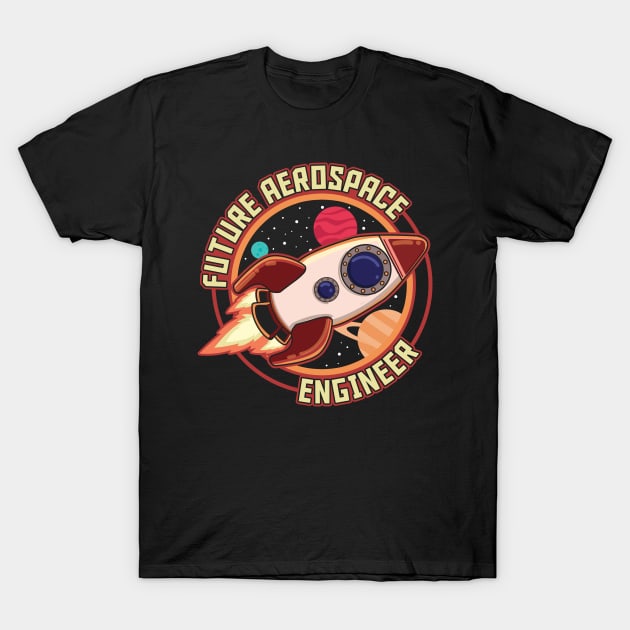 Cute Future Aerospace Engineer Spaceship Launch T-Shirt by theperfectpresents